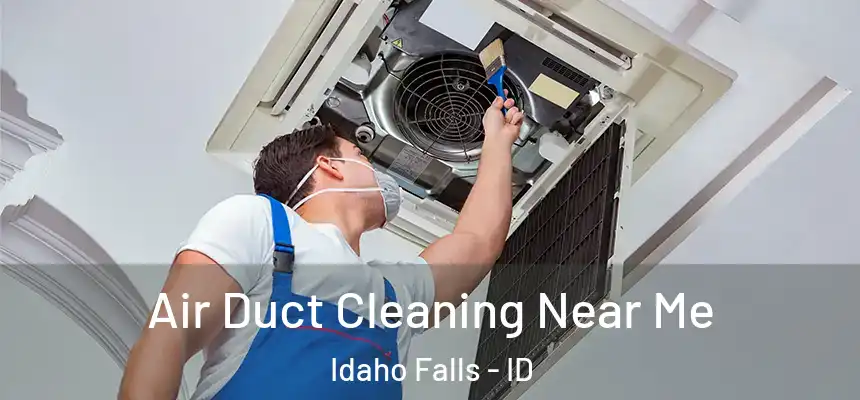 Air Duct Cleaning Near Me Idaho Falls - ID