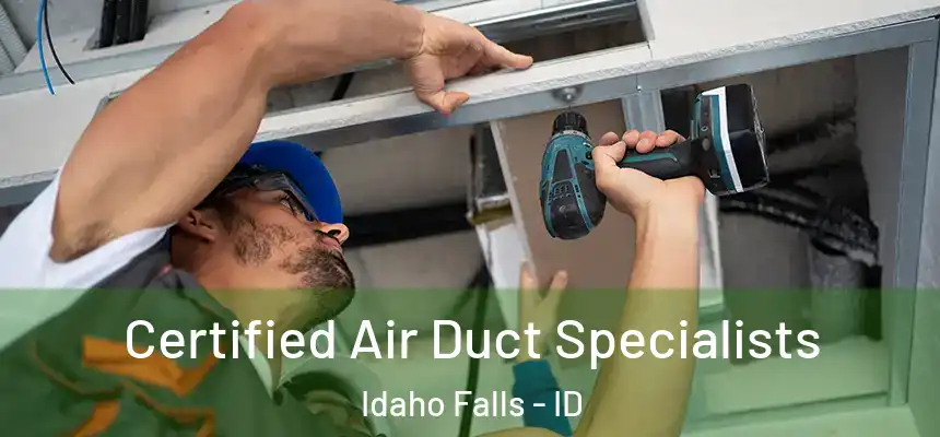  Certified Air Duct Specialists Idaho Falls - ID