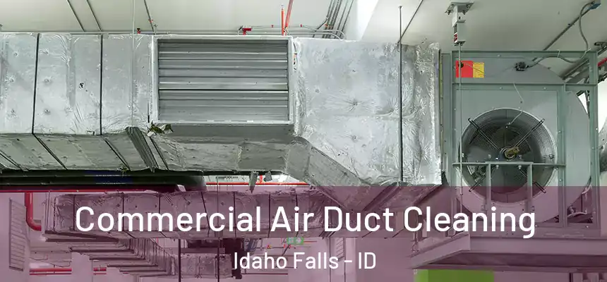 Commercial Air Duct Cleaning Idaho Falls - ID