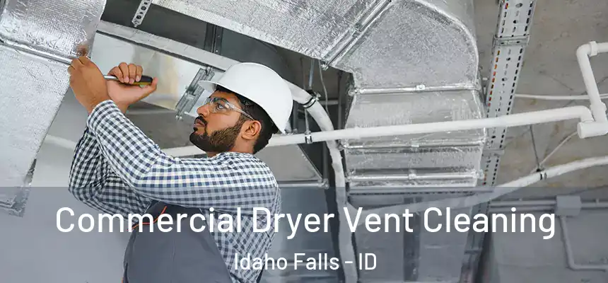 Commercial Dryer Vent Cleaning Idaho Falls - ID