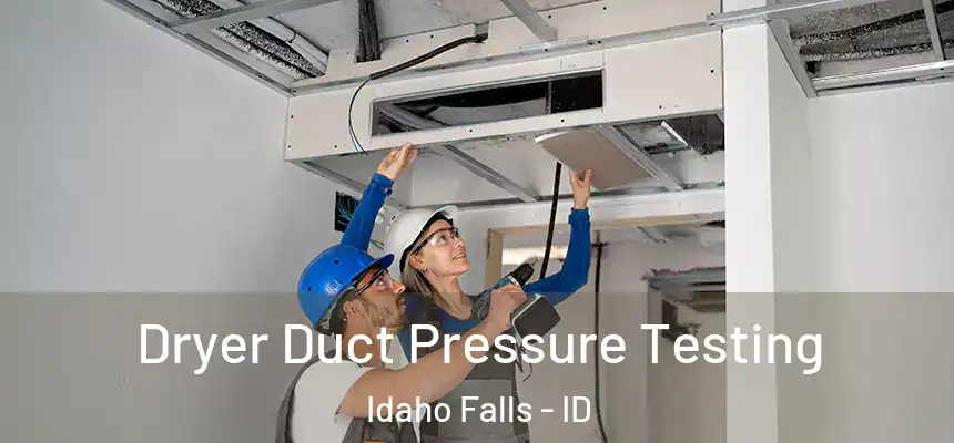 Dryer Duct Pressure Testing Idaho Falls - ID