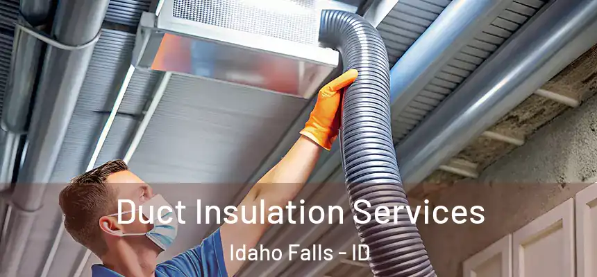 Duct Insulation Services Idaho Falls - ID