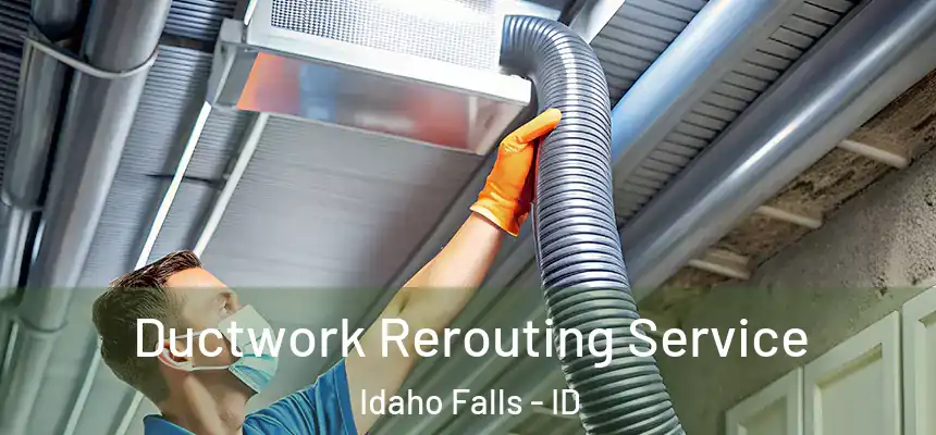  Ductwork Rerouting Service Idaho Falls - ID