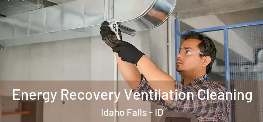 Energy Recovery Ventilation Cleaning Idaho Falls - ID