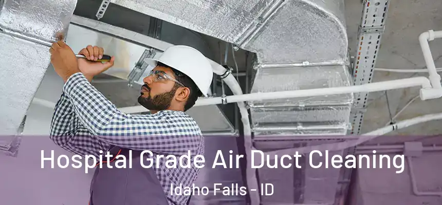 Hospital Grade Air Duct Cleaning Idaho Falls - ID