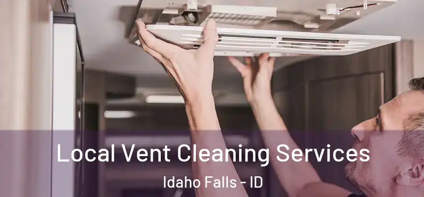 Local Vent Cleaning Services Idaho Falls - ID