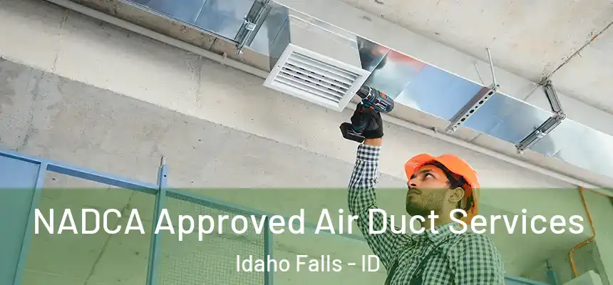 NADCA Approved Air Duct Services Idaho Falls - ID