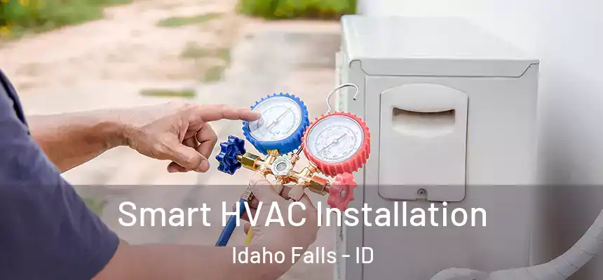 Smart HVAC Installation Idaho Falls - ID